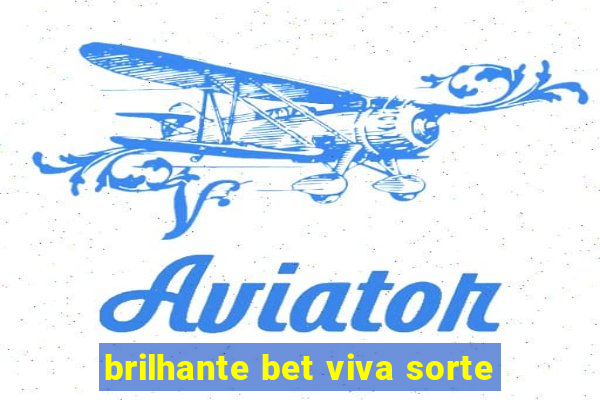 brilhante bet viva sorte